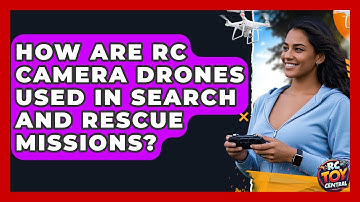 How are RC camera drones used in search and rescue missions? - RC Toy Central