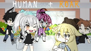 Video thumbnail of "Human & Roar | gacha life | gacha life music video | glmv"