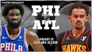 Philadelphia 76ers vs Atlanta Hawks Full Game Highlights | Jan 10 | 2024 NBA Season