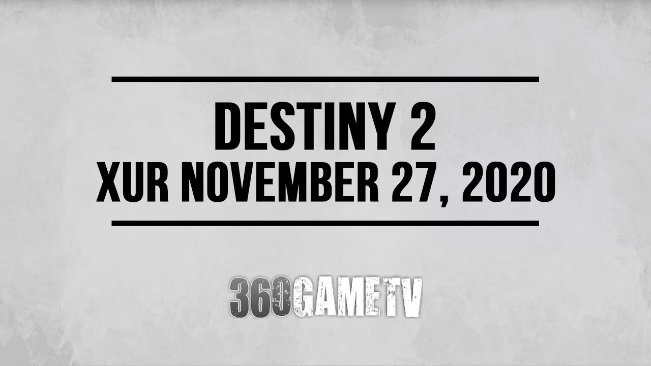 Destiny 2 Xur 11-27-20 - Xur Location November 27, 2020 - Inventory - Items