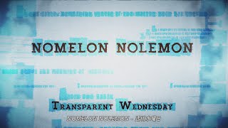 Video thumbnail of "NOMELON NOLEMON - 透明水曜日"