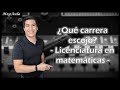 ¿Qué carrera escojo? | Licenciatura en matemáticas | #3