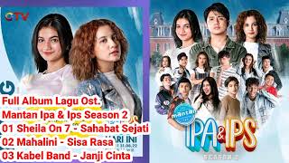 Full Album Lagu Ost. Mantan Ipa Dan Ips Season 2 Gtv #sahabatsejati #sisarasa #janjicinta #kabelband