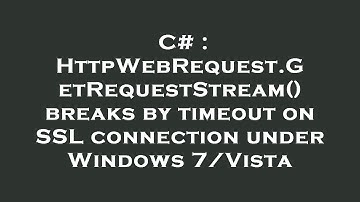 C# : HttpWebRequest.GetRequestStream() breaks by timeout on SSL connection under Windows 7/Vista