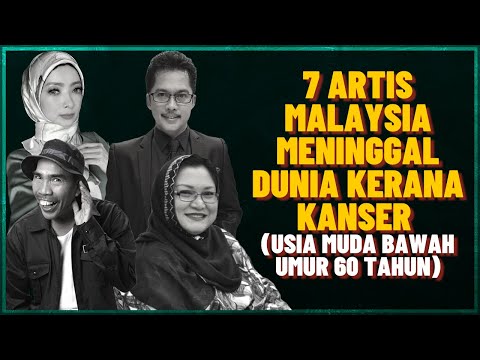 7 Artis Malaysia Meninggal Dunia Kerana Kanser (Usia Muda Bawah Umur 60 Tahun)