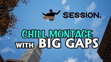 SESSION Realistic Montage - COOL Combos and BIG gaps!