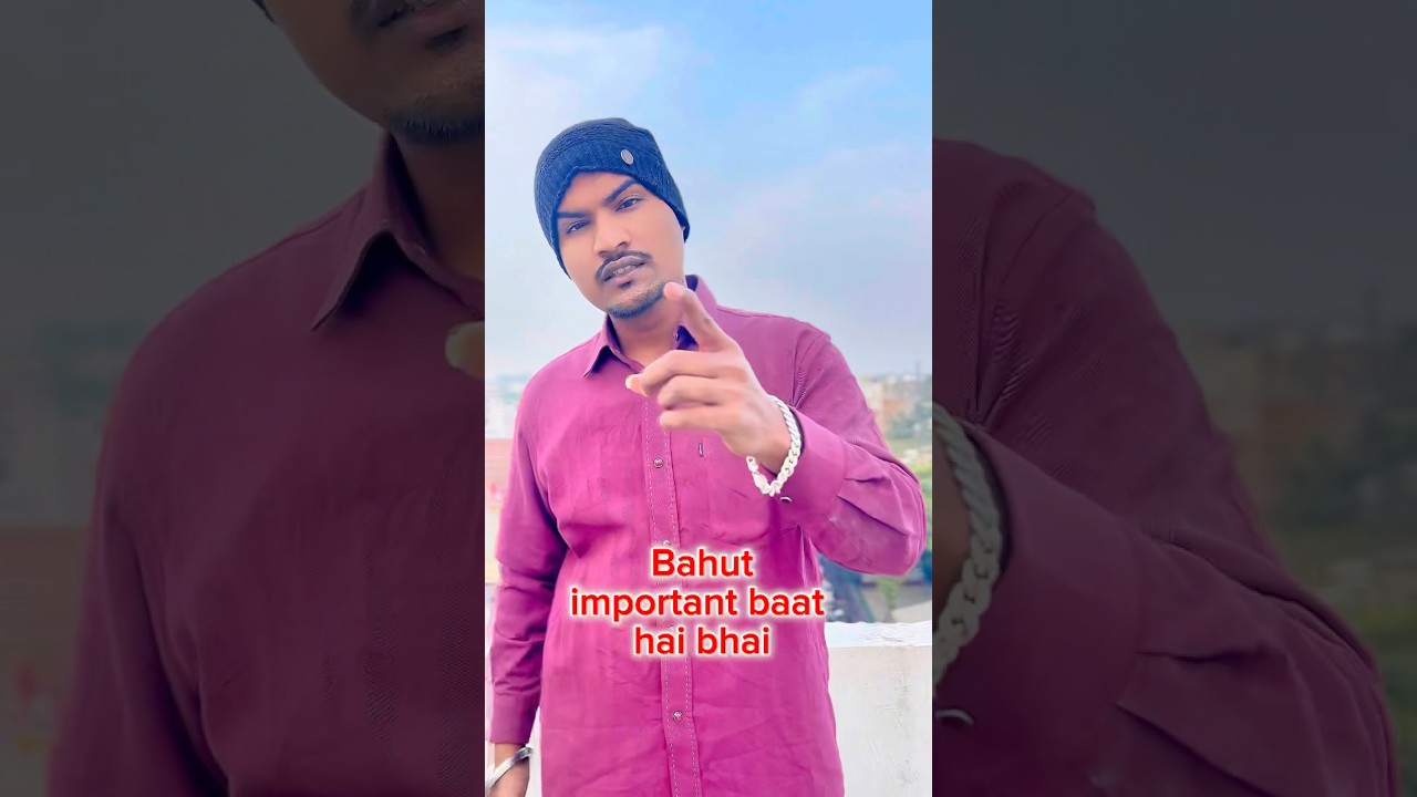 Bahut important baat hai bhai 