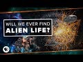 Will We Ever Find Alien Life?