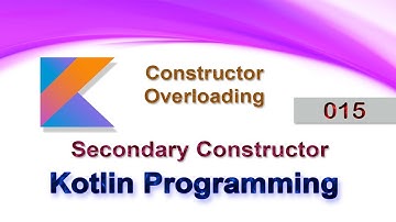 015 Secondary Constructor : Kotlin Programming Language