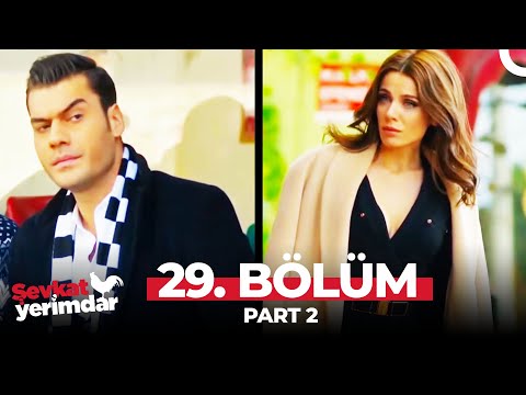 Şevkat Yerimdar 29. Bölüm Part 2