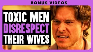 Toxic Men Disrespect Their Wives | Dhar Mann Bonus!