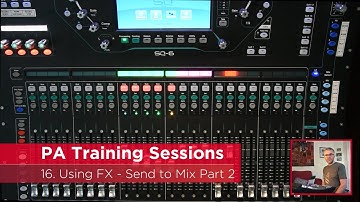 Allen & Heath SQ6 Tutorial: Session 17: Using FX - Send to Mix Part 2
