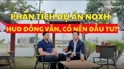 Phân tích dự án Nhà ở xã hội Hud Đồng Văn | Có nên đầu tư hay không?