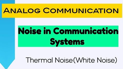 Noise in Communication Systems| Thermal Noise(White Noise)| All Equations and Concepts