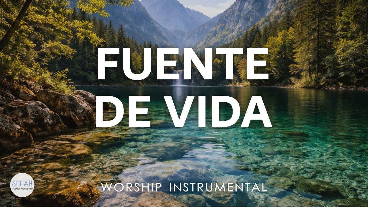 MUSICA CRISTIANA INSTRUMENTAL SIN ANUNCIOS INTERMEDIOS - INSTRUMENTAL WORSHIP - FUENTE DE VIDA