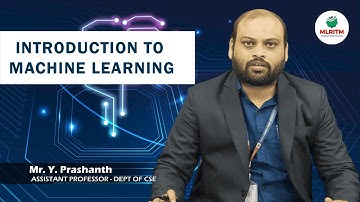 INTRODUCTION TO MACHINE LEARNING | BY MR. Y. PRASHANTH || MLRITM