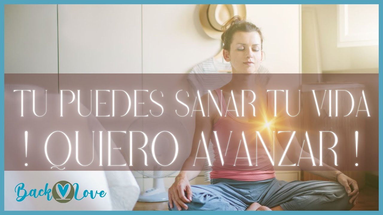 QUIERO AVANZAR. Tu puedes sanar tu vida. 🆓 #pazinterior #vivirsinmiedo