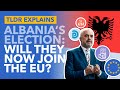 Will Albania be the Next EU Member? The Results and Implications of Albania's Election - TLDR News