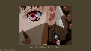 Big Wild - When I Get There (slowed)