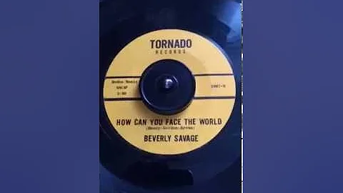 Beverly Savage - How Can You Face The World