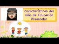 Características de los niños de Educación  Preescolar...algunas!