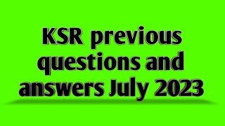 KSR previous questions and answers July 2023