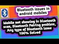 how to fix bluetooth issues in android mobile | not showing in scan, pairing problem 🔥 100% solved 🔥