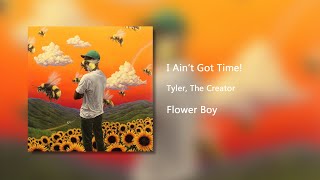 I Ain't Got Time! - Tyler, The Creator (Clean)