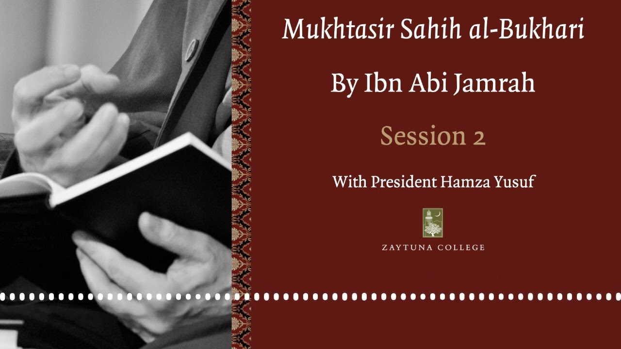Session 2 Mukhtasar Sahih al Bukhari by Ibn Abi Jamrah with President Hamza Yusuf