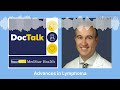 DocTalk Podcast: Advances in Lymphoma