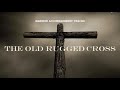 The old rugged cross southern gospel hymn
