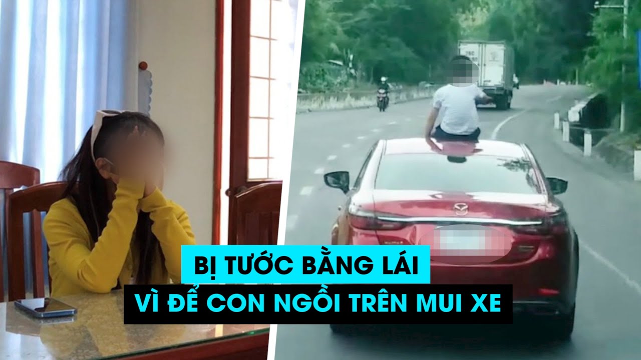 Một phụ nữ ở Quy Nhơn bị tước bằng lái vì để con ngồi... - youtube