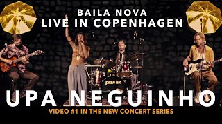 Baila Nova - Upa Neguinho - Live In Copenhagen (Video #1 in concert series)