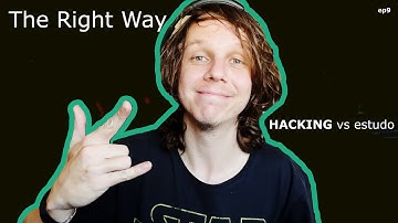 A arte de aprender a programar (Hacking vs Estudo) - #TheRightWay ep9 {level1}