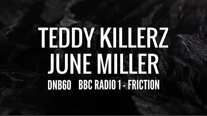 Teddy Killerz & June Miller - DNB60 (BBC Radio 1 -...