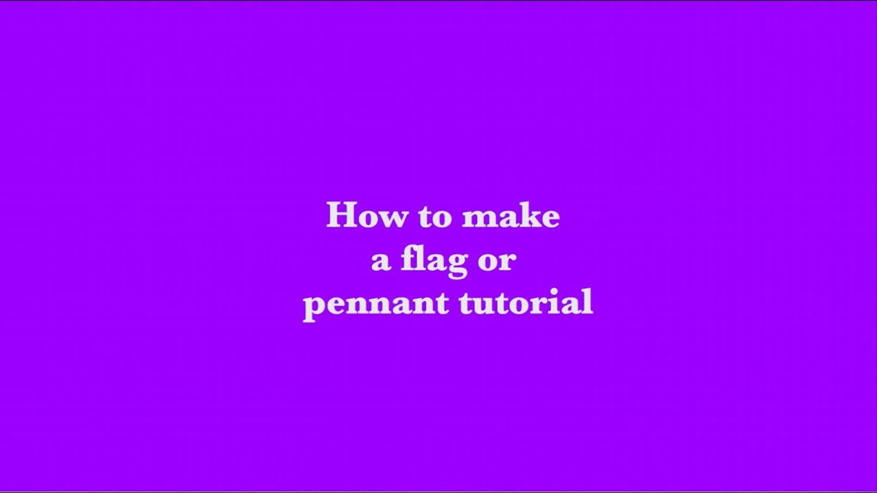Video tutorial: how to make a banner or pennant - YouTube