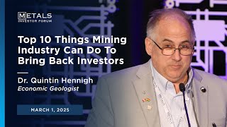 Top 10 Things...To Bring Investors Back Dr. Quinton Hennigh presents at Metals Investor Forum