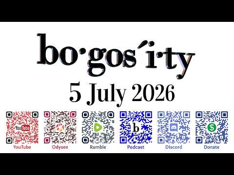🎙️Bogosity Podcast for 5 July 2026