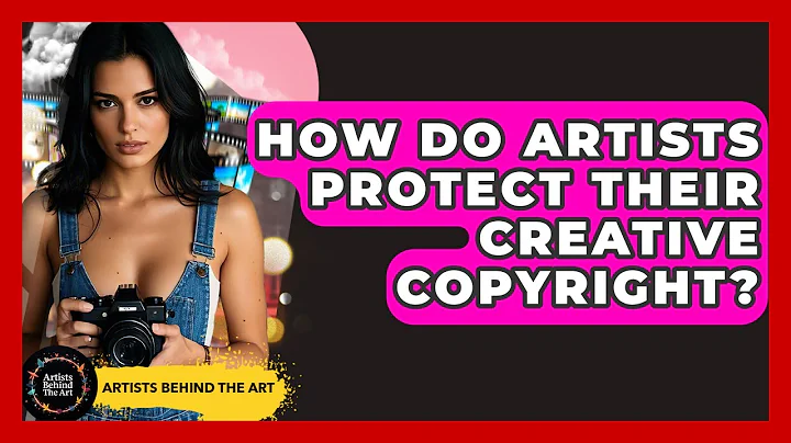 How Do Artists Protect Their Creative Copyright? - Artists Behind the Art