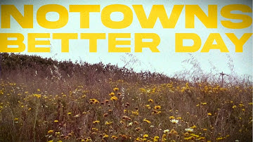Notowns - A Better Day (Official Video)