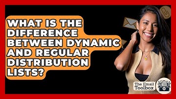 What Is The Difference Between Dynamic And Regular Distribution Lists? - TheEmailToolbox.com