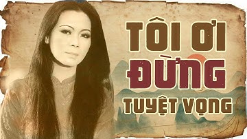 Tôi Ơi Đừng Tuyệt Vọng (Sáng Tác: Trịnh Công Sơn) -  Khánh Ly | Official Lyric Video
