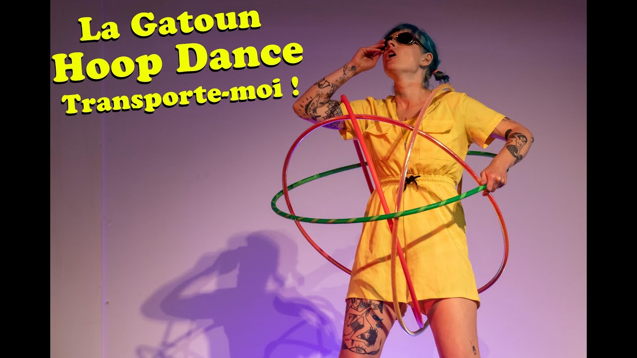 La Gatoun Hoop Dance - numéro "Transporte moi !"