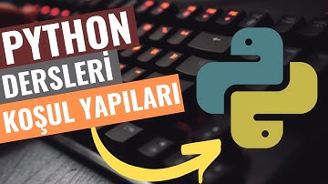 Python Dersleri: 4 - Algoritma ve Koşul Yapıları