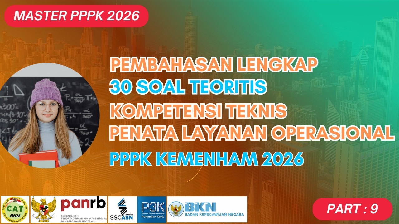 PEMBAHASAN 30 SOAL TEORITIS KOMPETENSI TEKNIS PENATA LAYANAN OPERASIONAL ~ PPPK KEMENHAM 2026