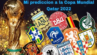 Mi predicción a la Copa Mundial de Qatar 2022 (En mi opinión )