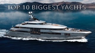 Top 10 Biggest Yachts In The World