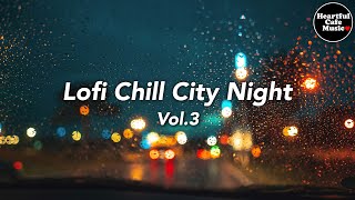 Lo-fi Chill City Night Vol.3【For Work / Study】Restaurants BGM, Lounge Music, Shop BGM