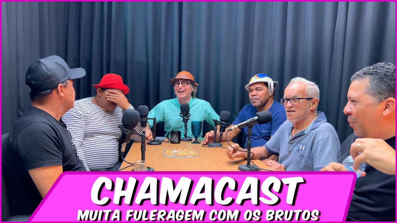 CHAMACAST COM OS BRUTOS
