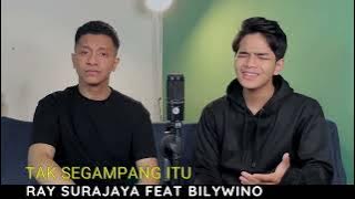 TAK SEGAMPANG ITU - ANGGI MARITO | Cover By RAY Surajaya Feat Bilywino